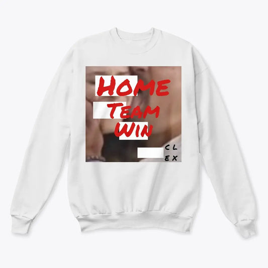 Home Team Win Sweatshirt